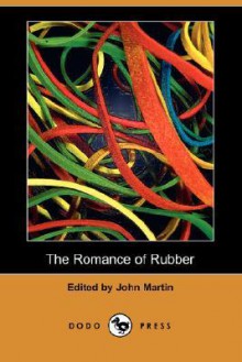 The Romance of Rubber - John Martin