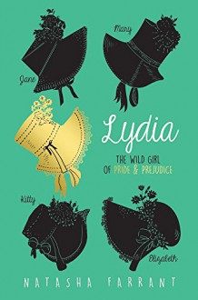 Lydia: The Wild Girl of Pride & Prejudice - Natasha Farrant