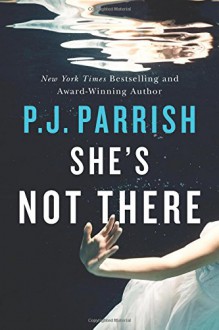 She's Not There - P.J. Parrish