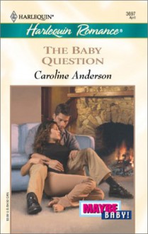 The Baby Question - Caroline Anderson