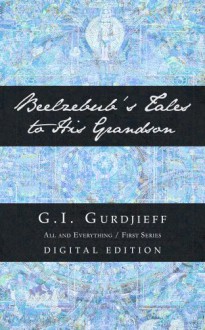 Beelzebub's Tales to His Grandson - G.I. Gurdjieff