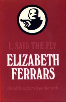 I, Said the Fly - Elizabeth Ferrars