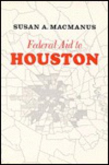 Federal Aid To Houston - Susan A. MacManus