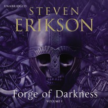 Forge of Darkness: Kharkanas Trilogy, Volume 1 - Steven Erikson, Daniel Philpott