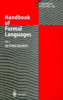 Handbook of Formal Languages: Volume 3. Beyond Words - Grzegorz Rozenberg