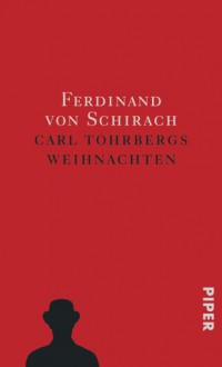 Carl Tohrbergs Weihnachten - Ferdinand von Schirach