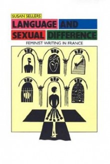 Language and Sexual Difference: Feminist Writing in France - Susan Sellers