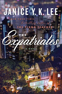 The Expatriates: A Novel - Janice Y. K. Lee