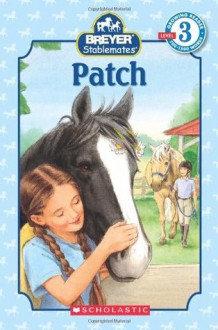 Stablemates: Patch (Scholastic Reader, Level 3) - Kristin Earhart, Lisa Papp