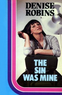 The Sin Was Mine - Julia Kane, Denise Robins