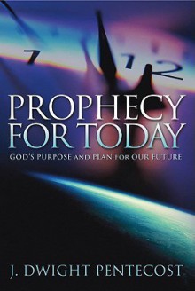 Prophecy for Today - J. Dwight Pentecost