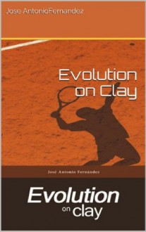 Evolution on Clay - Jose Antonio Fernandez, Emilio Sanchez, Carlos Dilaura, Marcelo Filippini