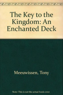 The Key to the Kingdom: An Enchanted Deck - Tony Meeuwissen