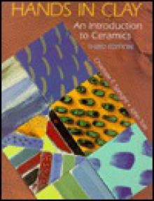 Hands In Clay: An Introduction To Ceramics - Charlotte F. Speight, John Toki