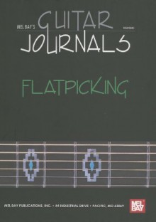 Guitar Journals: Flatpicking (Mel Bay's Guitar Journals) - William Bay, Mel Bay