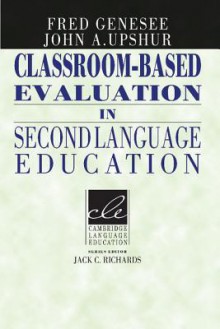 Classroom-Based Evaluation in Second Language Education - Fred Genesee