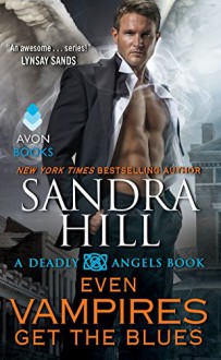 Even Vampires Get the Blues: A Deadly Angels Book (A Deadly Angels Novella 6) - Sandra Hill