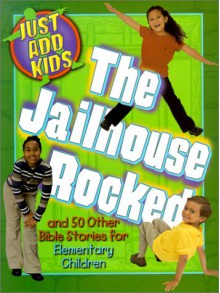 The Jailhouse Rocked: And 50 Other Bible Stories for Elementary Children - Daphna Flegal