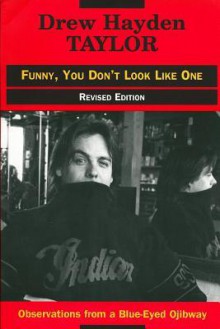 Funny You Don't Look Like One: Observations of a Blue-Eyed Ojibway - Drew Hayden Taylor, Douglas Cardinal