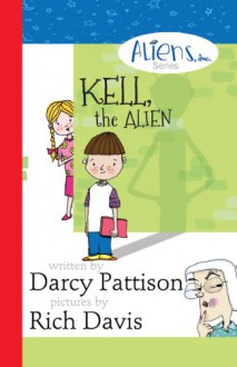 Kell, the Alien (The Aliens, Inc. Chapter Book series 1) - Darcy Pattison, Rich Davis