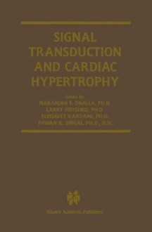 Signal Transduction and Cardiac Hypertrophy (Progress in Experimental Cardiology) - Naranjan S. Dhalla, Larry Hryshko, Elissavet Kardami, Pawan K. Singal