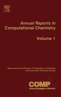 Annual Reports in Computational Chemistry: Volume 1 - David C. Spellmeyer