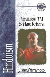 Hinduism, TM and Hare Krishna - J. Isamu Yamamoto, Kurt Van Gorden, James Bjornstad