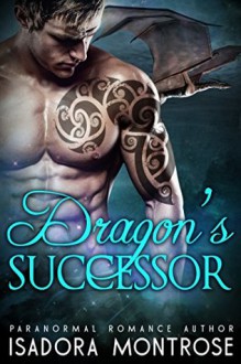 Dragon's Successor - Isadora Montrose