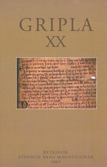 Gripla XX: Nordic civilisation in the medieval world - Vésteinn Ólason, Johann P. Arnason, Sverre Bagge, Gunnar Karlsson