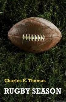 Rugby Season - Charles Thomas