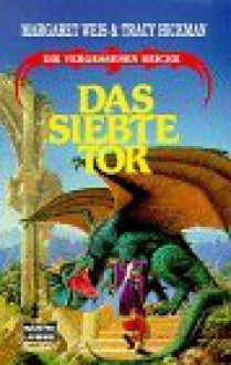 Das Siebte Tor (Die vergessenen Reiche, #7) - Margaret Weis, Tracy Hickman, Eva Bauche-Eppers