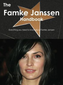 The Famke Janssen Handbook - Everything You Need to Know about Famke Janssen - Emily Smith