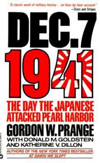 December 7, 1941: The Day the Japanese Attacked Pearl Harbor - Donald M Goldstein, Donald M. Goldstein, Katherine V Dillon