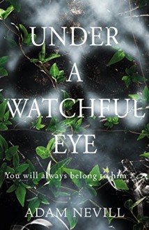 Under a Watchful Eye - Adam Nevill