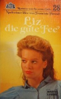 Liz, die gute Fee (Sweet Love, #28) - Francine Pascal, Kate William, Brigitta Booz