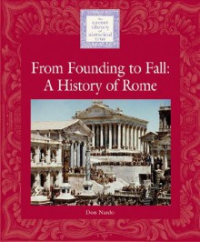 From Founding to Fall: A History of Rome (Lucent Library of Historical Eras) - Don Nardo