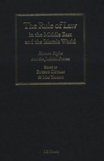 The Rule of Law in the Middle East and the Islamic World: Human Rights and the Judicial Process - Eugene Cotran