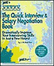 The Quick Interview and Salary Negotiation Book: Dramatically Improve Your Interviewing Skills in Just a Few Hours - J. Michael Farr, Michael Farr