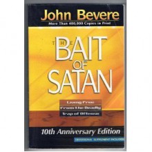 The Bait of Satan: Living Free From the Deadly Trap of Offense (10th Anniversary Edition with Devotional Supplement) [Paperback] - John Bevere