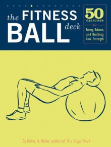 The Fitness Ball Deck: 50 Exercises for Toning, Balance, and Building Core Strength - Olivia H. Miller, Nicole Kaufman, Norman Routhier