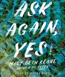 Ask Again, Yes - Mary Beth Keane