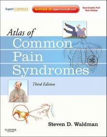 Atlas of Common Pain Syndromes: Expert Consult - Online and Print - Steven D. Waldman