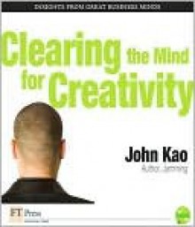 Clearing the Mind for Creativity - John J. Kao