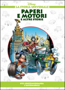 Paperi e motori e altre storie - Età contemporanea: L'automobile - Walt Disney Company, Lidia Cannatella, Massimo Marconi