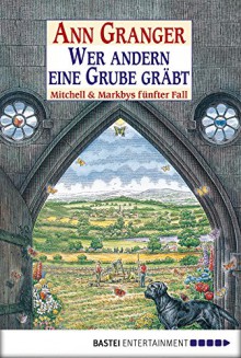 Wer andern eine Grube gräbt/ Where Old Bones Lie (Mitchell and Markby Village, #5) - Ann Granger, Axel Merz