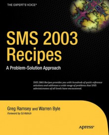 SMS 2003 Recipes: A Problem-Solution Approach - Greg Ramsey, Warren Byle