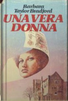 Una donna vera - Barbara Taylor Bradford