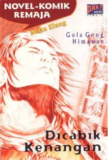 Mata Elang - Dicabik Kenangan (Novel Komik Remaja) - Gola Gong, Himawan