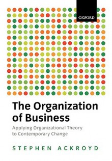 The Organization of Business in Modern Britain - Stephen Ackroyd