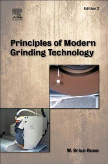 Principles of Modern Grinding Technology - Brian Rowe